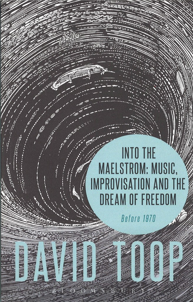 Toop, Into the Maelstrom (paper) (Bloomsbury Academic)