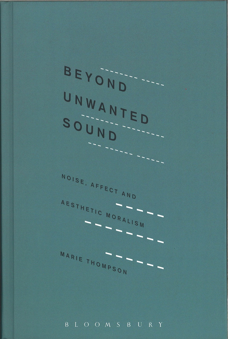 Thompson, Beyond Unwanted Sound: Noise, (Bloomsbury Academic)