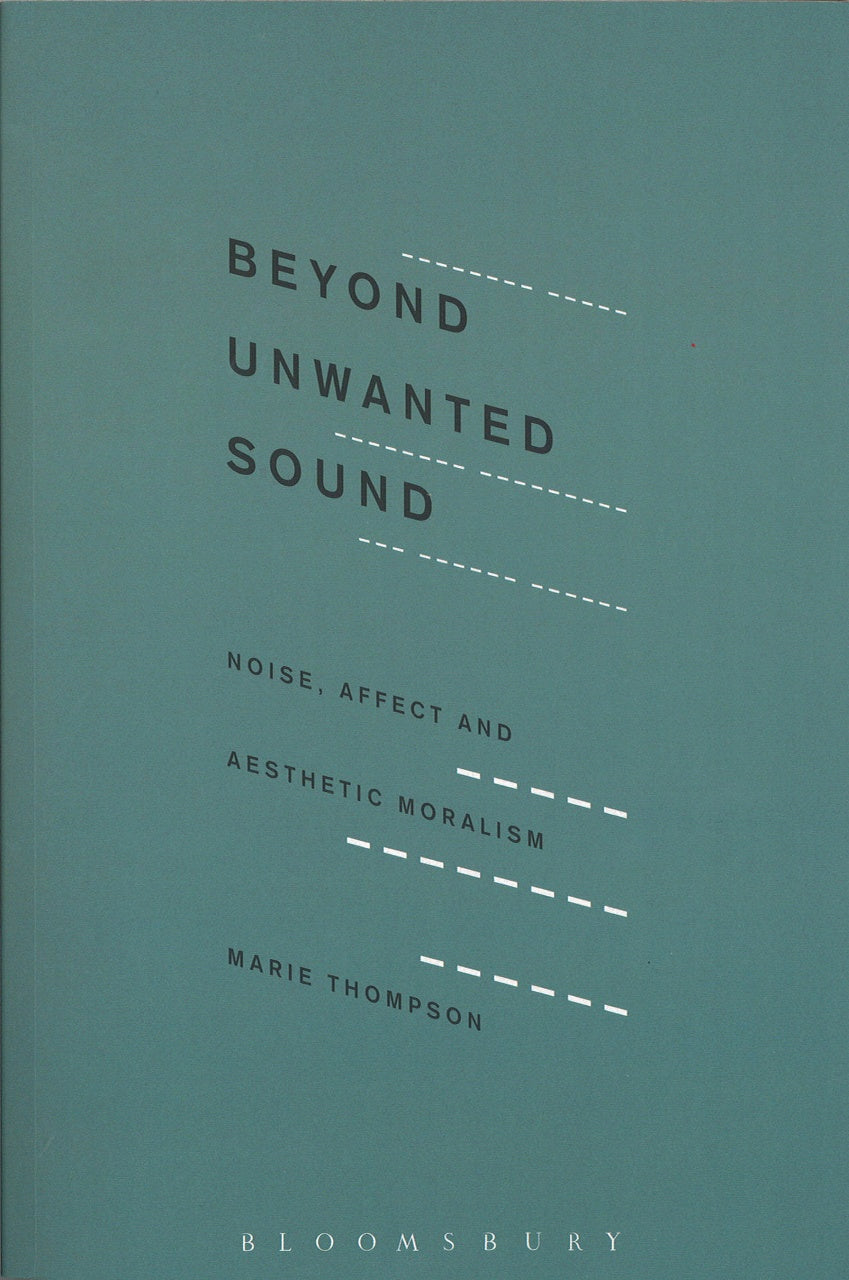 Thompson, Beyond Unwanted Sound: Noise, (Bloomsbury Academic)