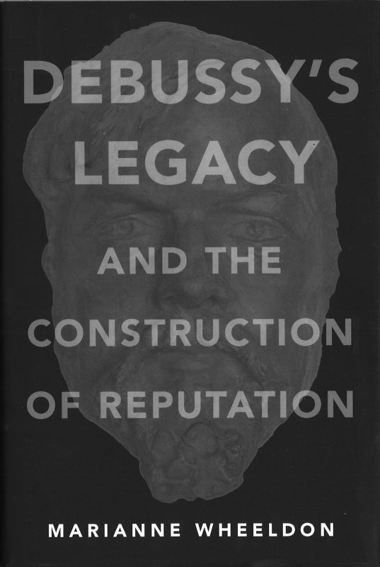 Wheeldon, Debussy's Legacy and the Const (Oxford University Press)
