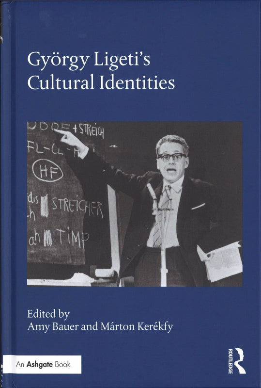 Bauer, Gyorgy Ligeti's Cultural Ident(h) (Routledge)