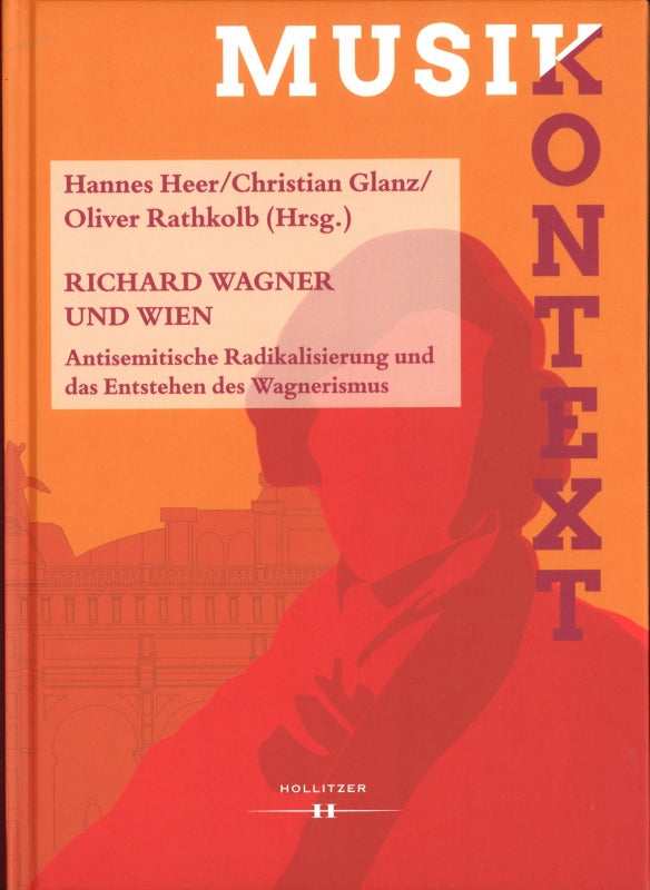 Richard Wagner und Wien: Antisemitische (Hollitzer Wissenschaftsverlag)