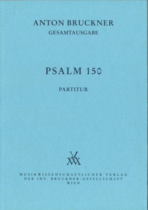 Bruckner, Psalm 150: Full Score (Musikwissenschaftlicher Verlag)