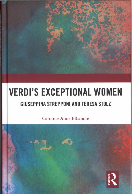 Ellsmore, Verdi's Exceptional Women (Routledge)