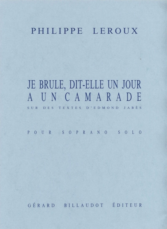 Leroux, Je brule, dit-elle un jour (Billaudot)