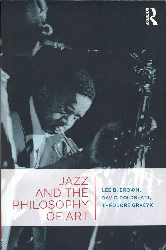 Brown, Jazz and the Philosophy of Art(p) (Routledge)