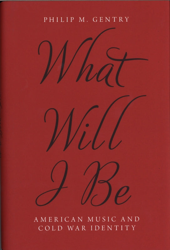 Gentry, What Will I Be: American Music & (Oxford University Press)