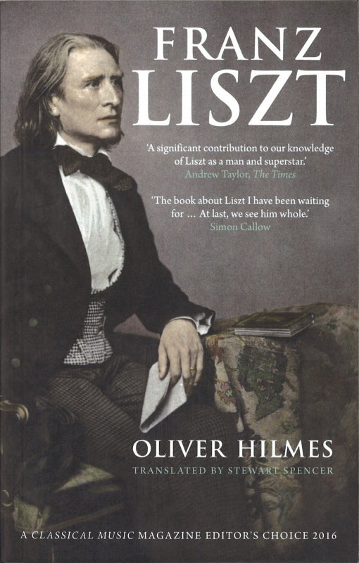 Hilmes, Franz Liszt: Musician, Celebrity (Yale University Press)