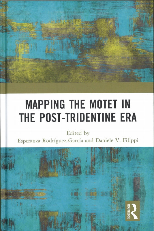 Rodriguez-Garcia, Mapping the Motet in t (Routledge)