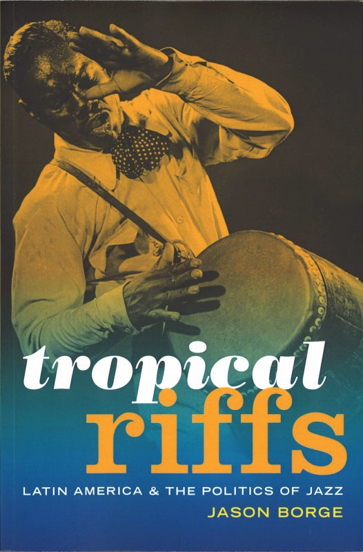 Borge, Tropical Riffs: Latin America and (Duke University Press)