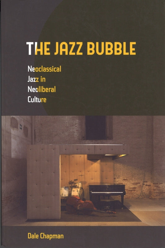 Chapman, Jazz Bubble: Neoclassical Jazz (California Press, University of)
