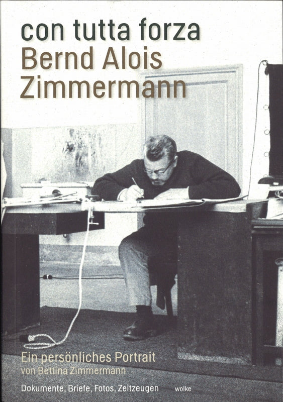 con tutta forza Bernd Alois Zimmermann (Wolke Verlag)