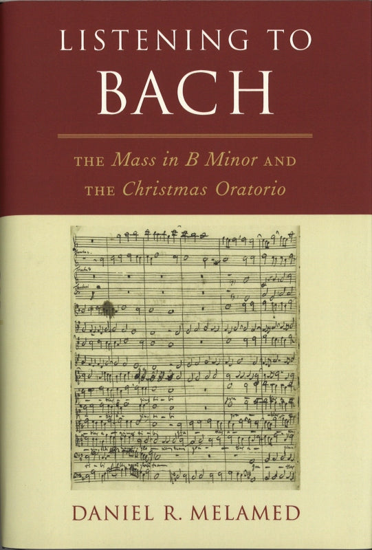 Melamed, Listening to Bach: The Mass in (Oxford University Press)