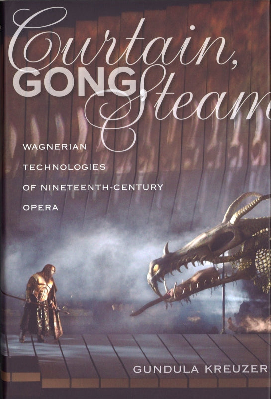 Kreuzer, Curtain, Gong, Steam: Wagnerian (California Press, University of)