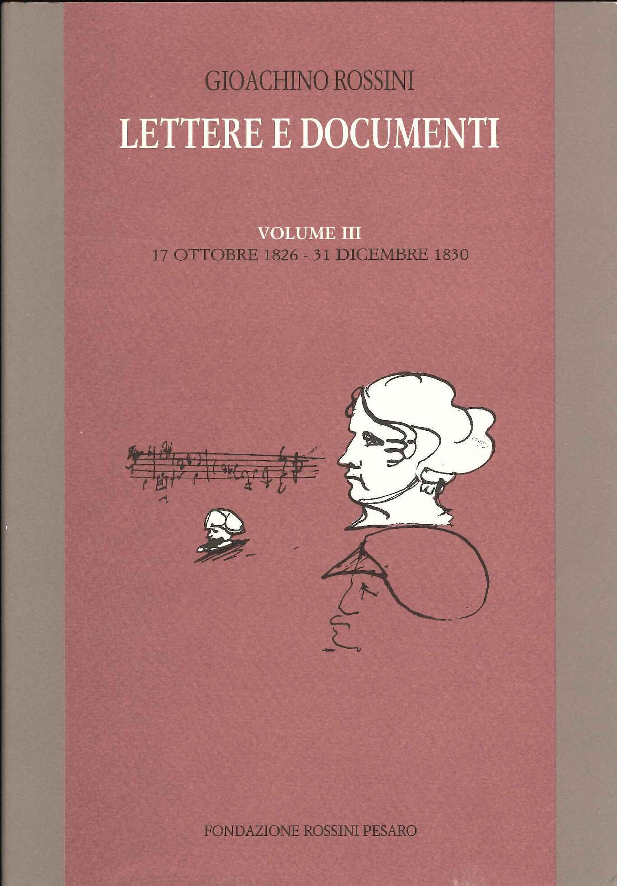 Rossini,Lettere e Documenti 3: 1826-1830 (Fondazione Rossini)