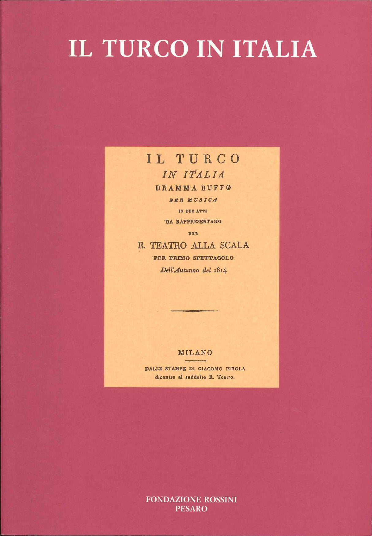 Il Turco in Italia:I Libretti di Rossini (Fondazione Rossini)