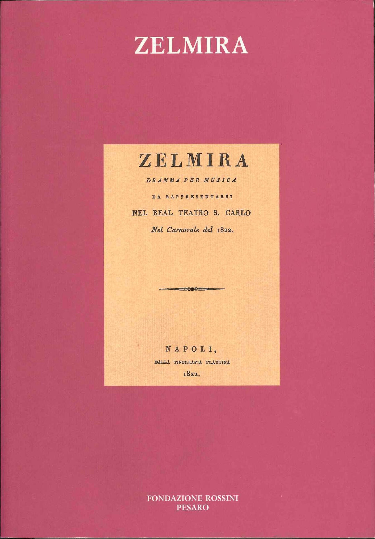 Zelmira: I Libretti di Rossini (Fondazione Rossini)