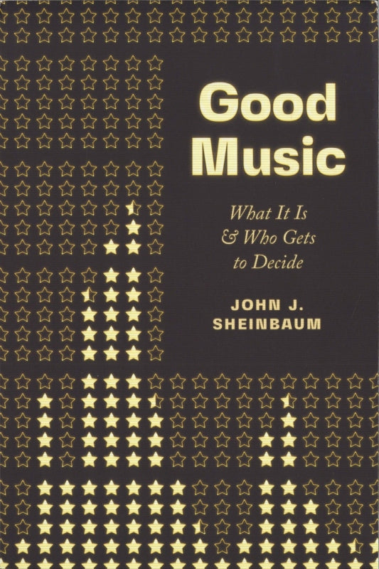 Sheinbaum, Good Music: What It Is and Wh (Chicago Press, University of)
