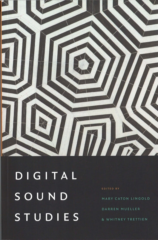Lingold, Digital Sound Studies (paper) (Duke University Press)
