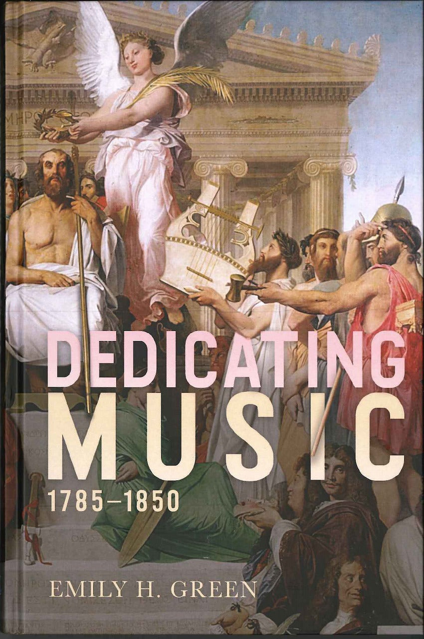Green, Dedicating Music, 1785-1850 (Rochester Press, University of)