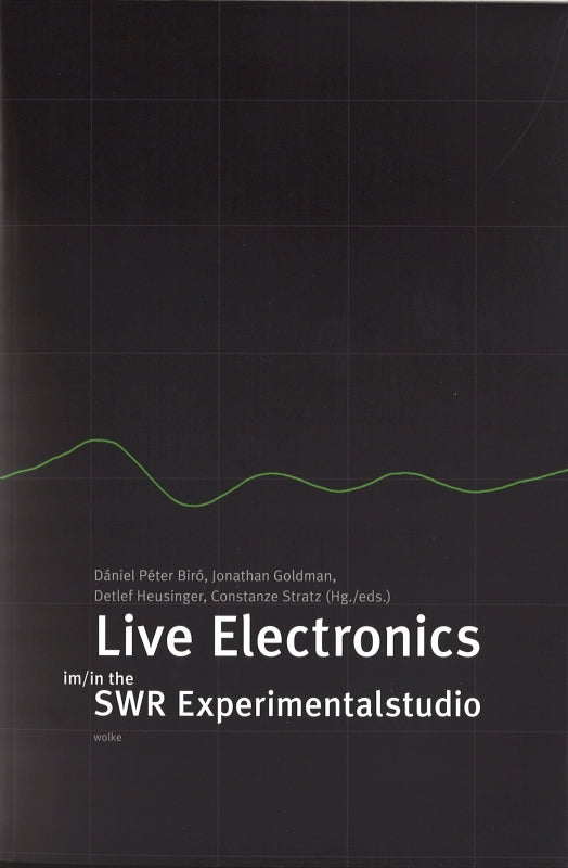 Biro, Live Electronics im/in the SWR Exp (Wolke Verlag)
