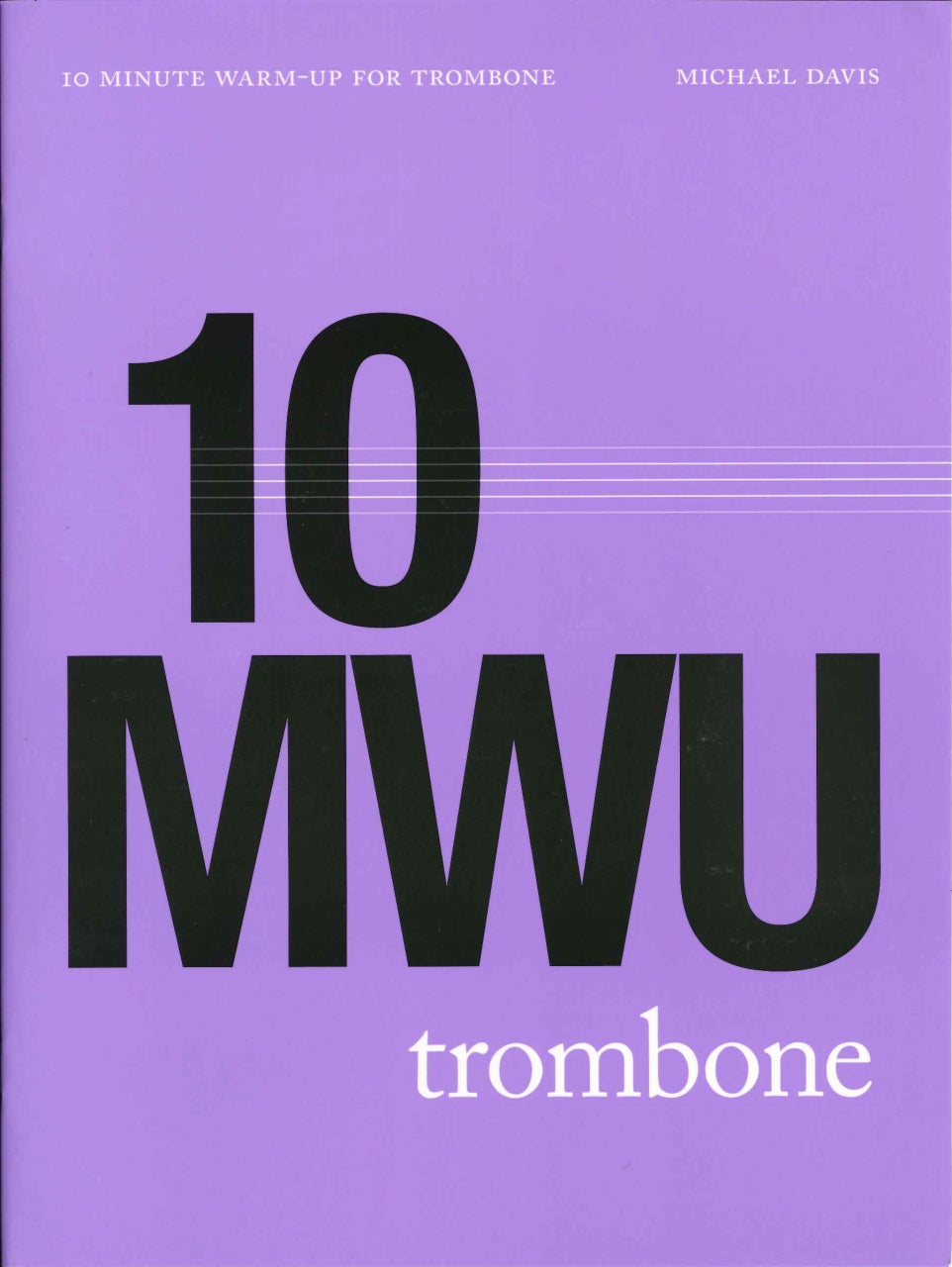 Davis,M., 10 Minute Warm-up for Trombone (Hip-Bone Music)