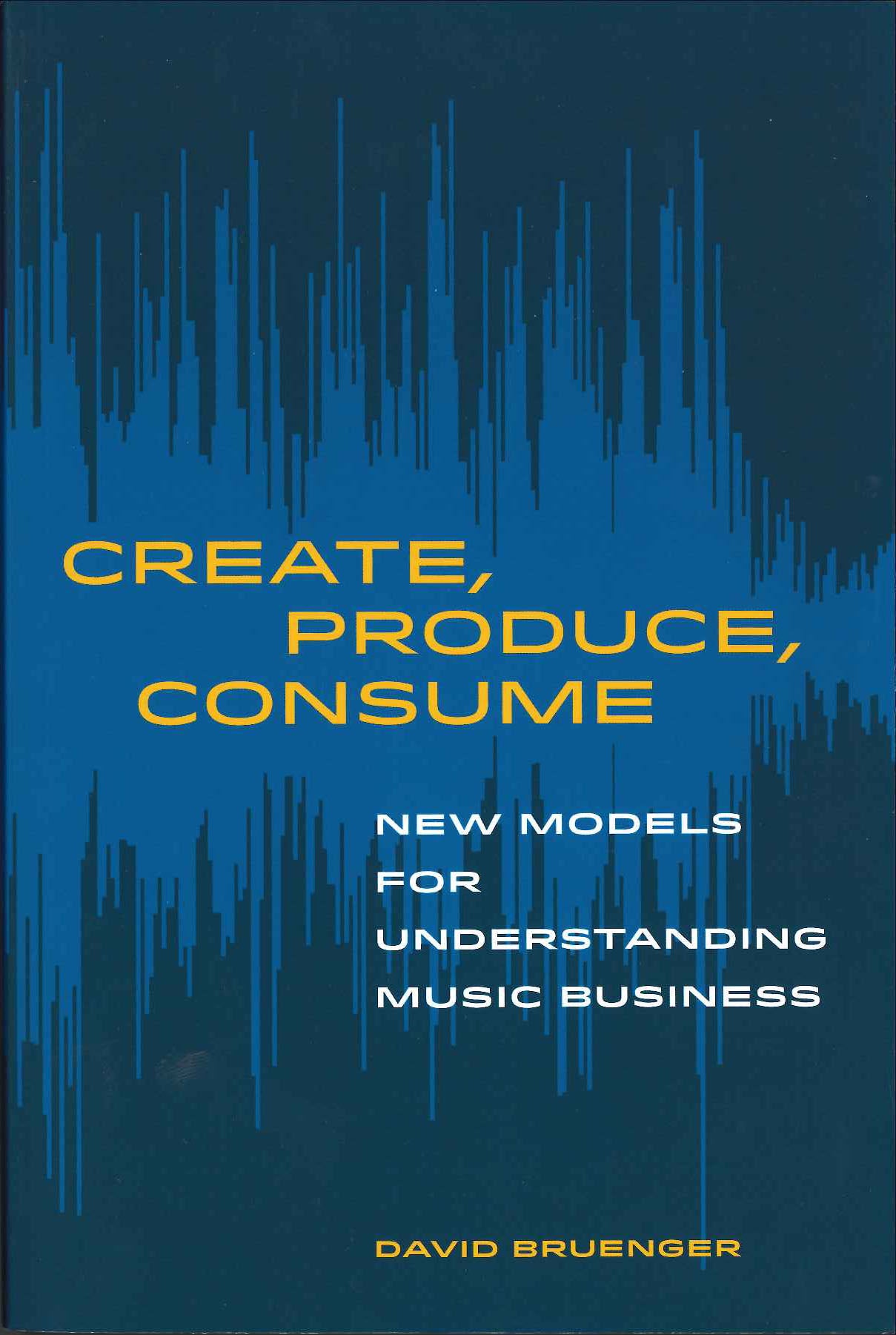 Bruenger, Create, Produce, Consume (pap) (California Press, University of)