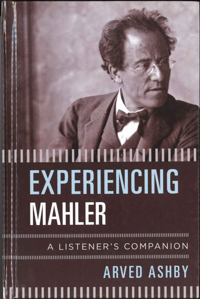 Ashby, Experiencing Mahler: A Listener's (The Rowman & Littlefield)