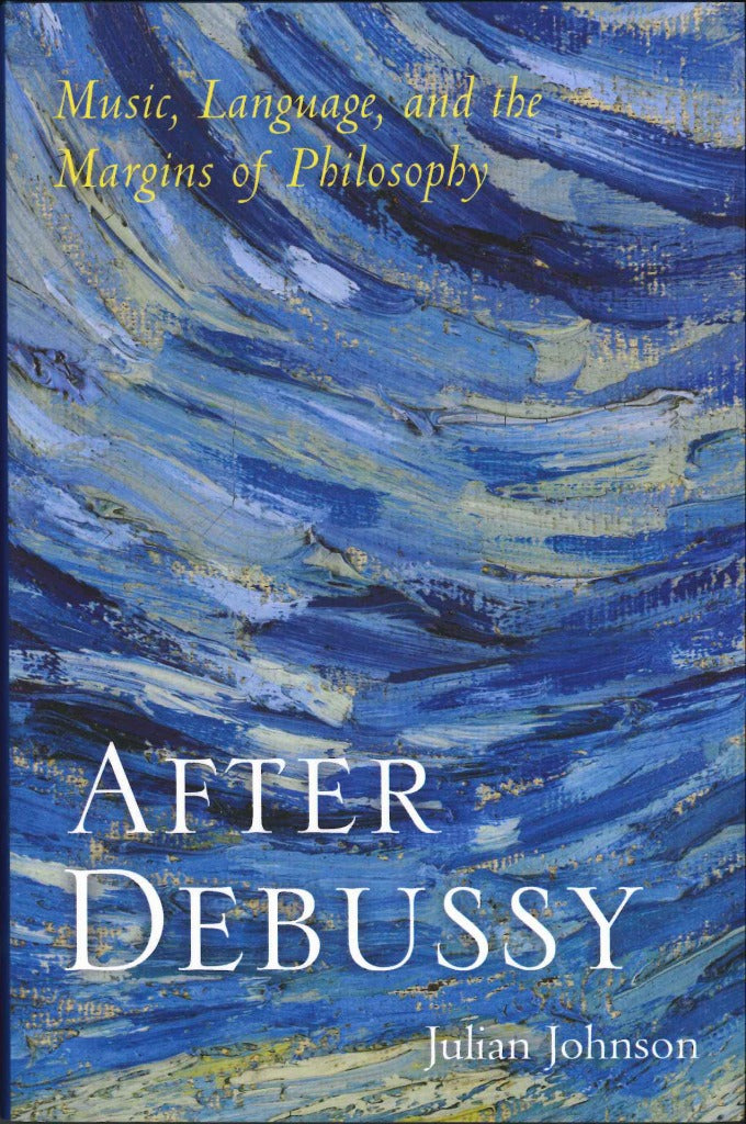 Johnson, After Debussy: Music, Language (Oxford University Press)