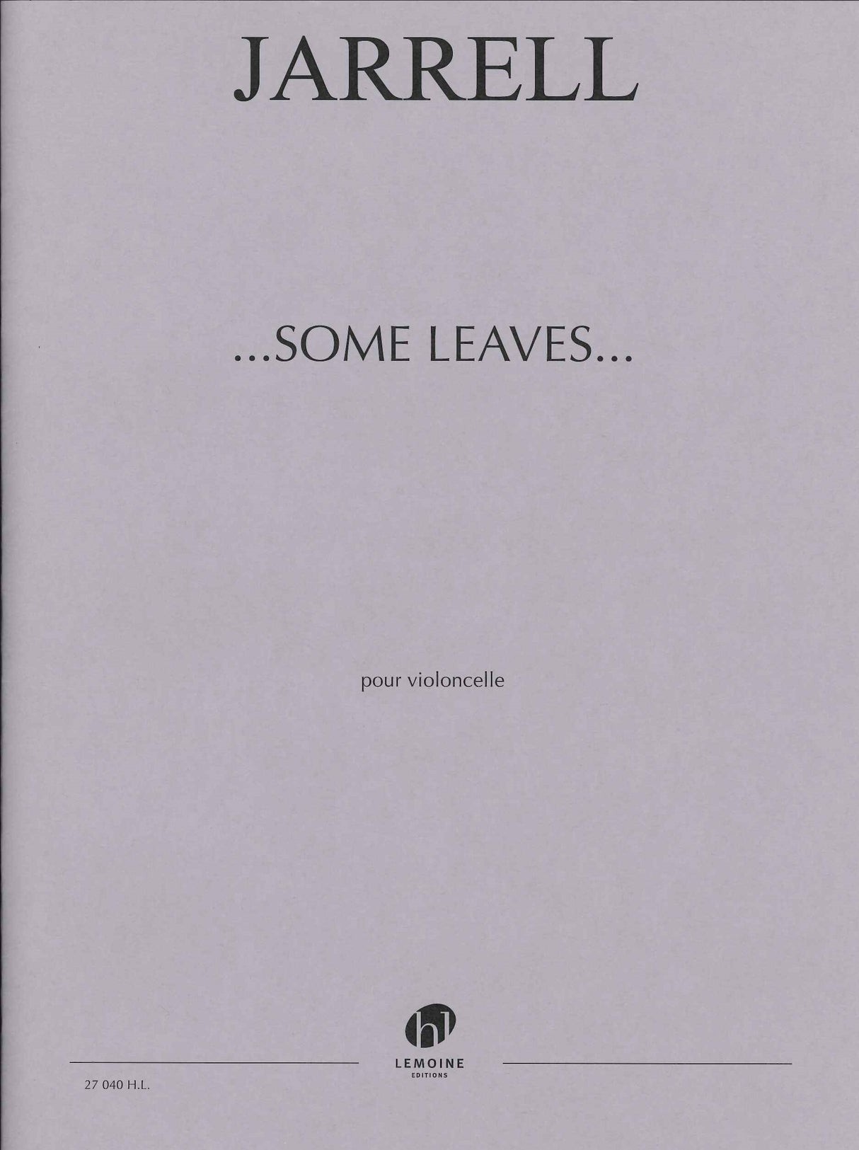 Jarrell, ...Some Leaves... (Vc Solo) (Lemoine)