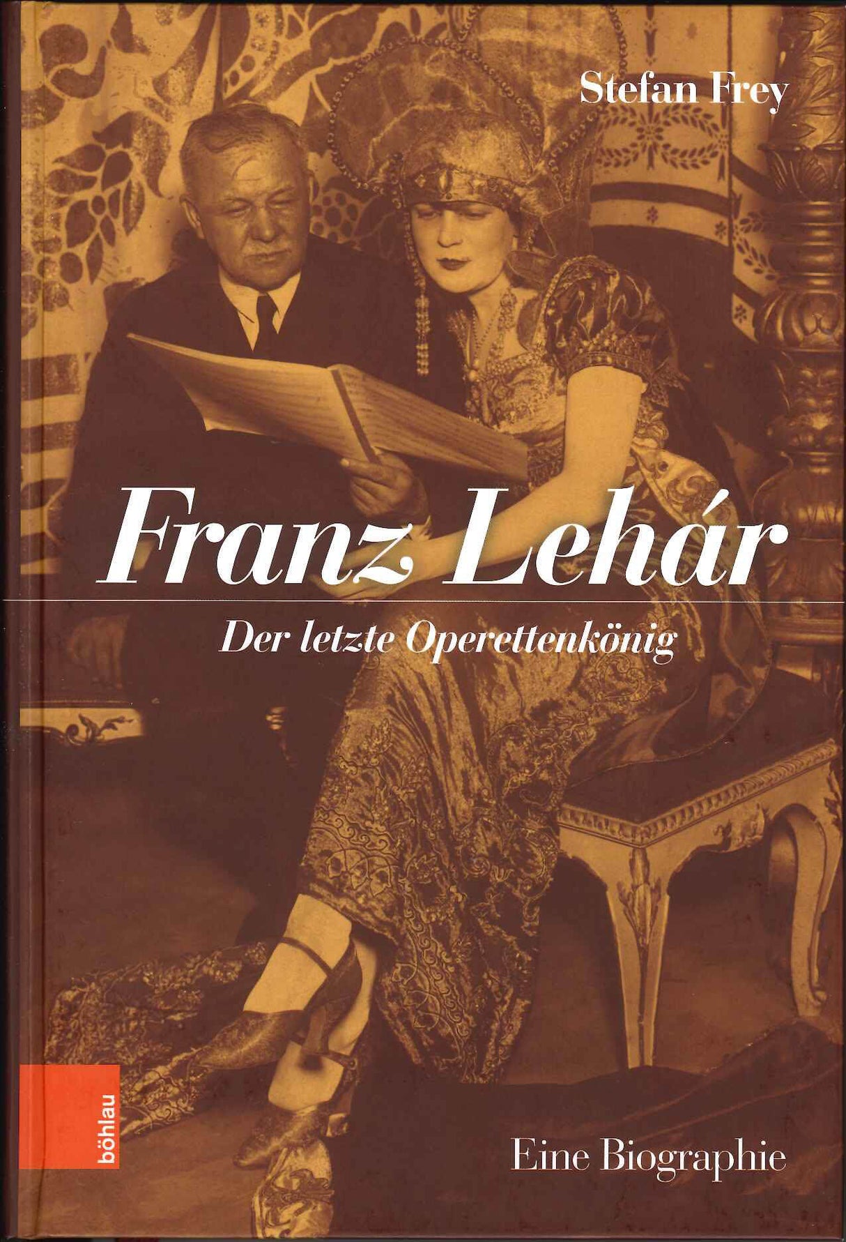 Frey, Franz Lehar: Letzte Operettenkonig (Bohlau)