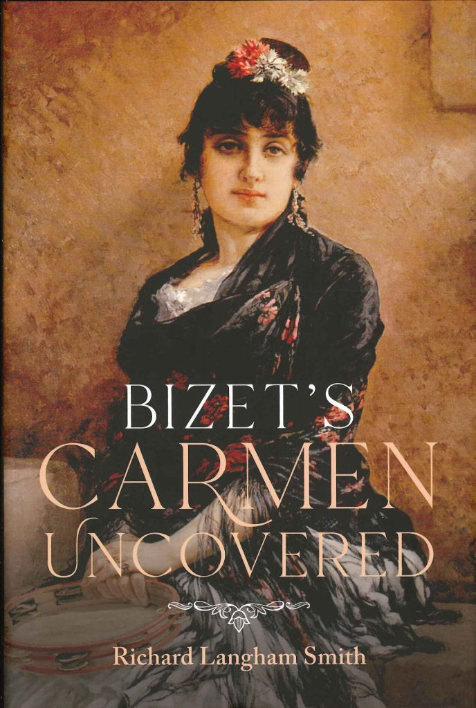 Smith,R.L., Bizet's Carmen Uncovered (Boydell Press)
