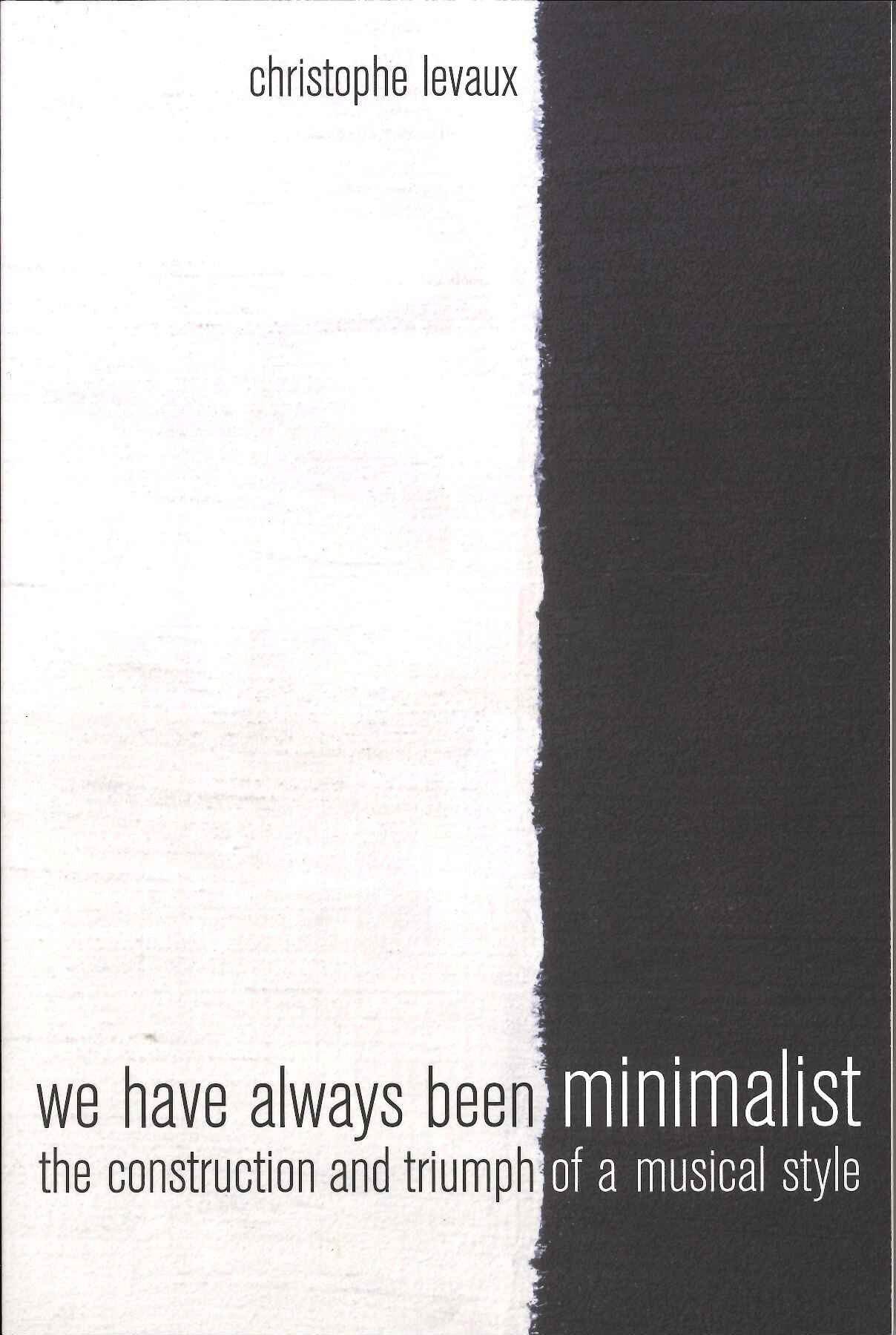 Levaux, We Have Always Been Minimalist(p (California Press, University of)