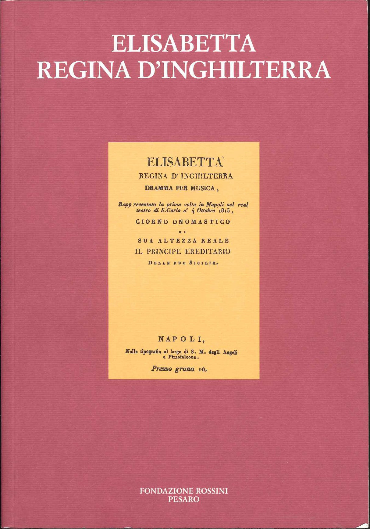 Elisabetta Regina D'Inghilterra: Rossini (Fondazione Rossini)