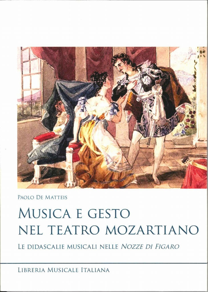 Matteis, Musica e gesto nel teatro mozar (Libreria Musicale Italiana)