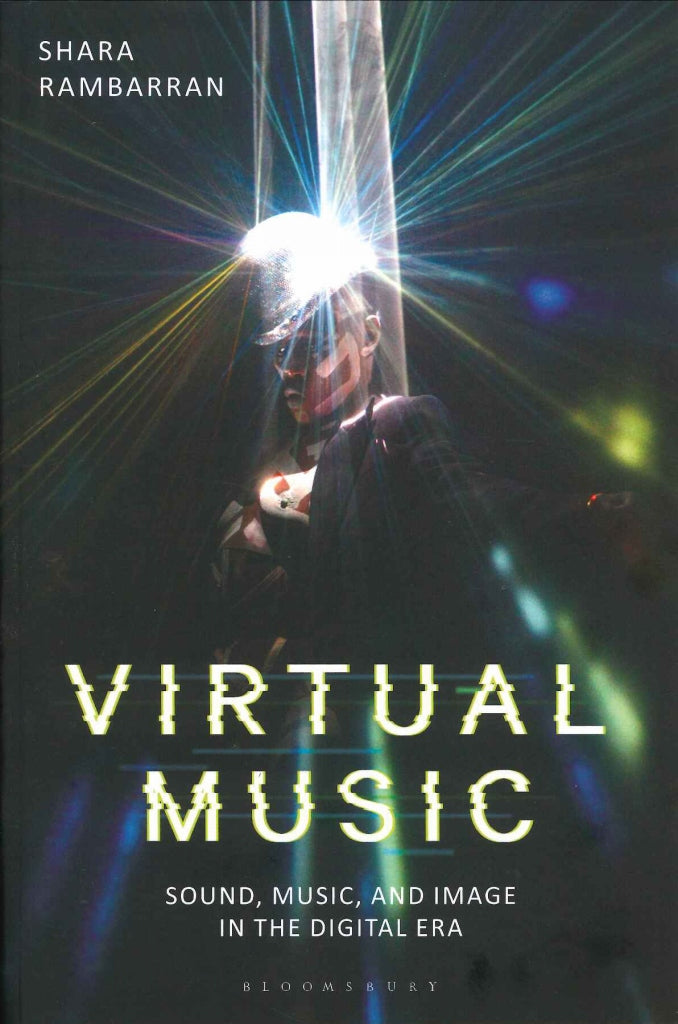 Rambarran, Virtual Music: Sound, Music(p (Bloomsbury Academic)