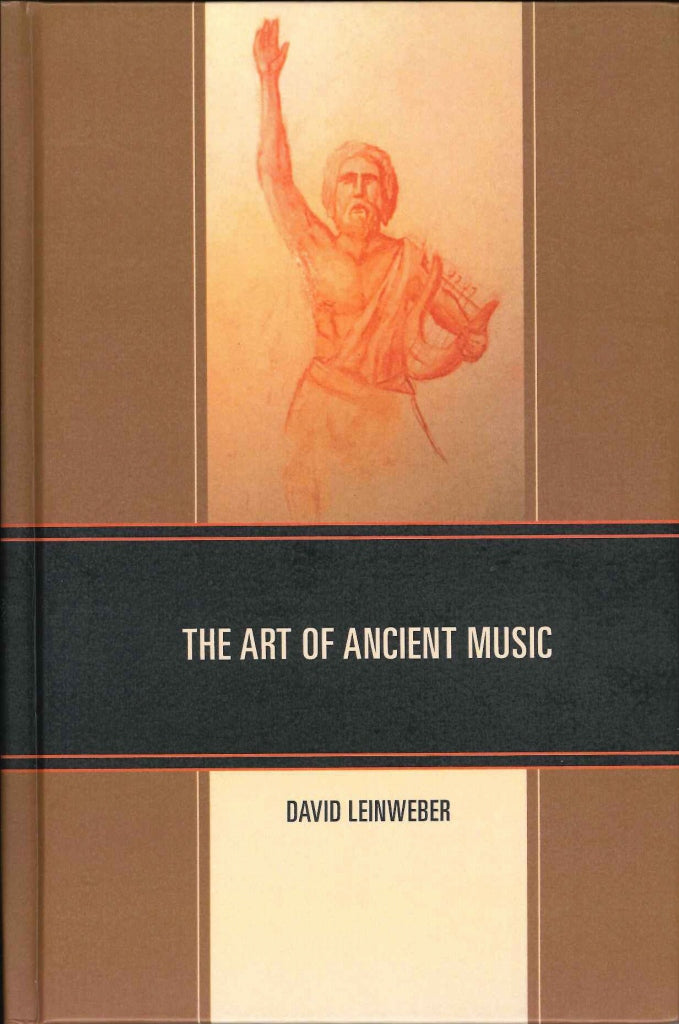 Leinweber, The Art of Ancient Music (Lexington Books/Rowman & Littlefield)