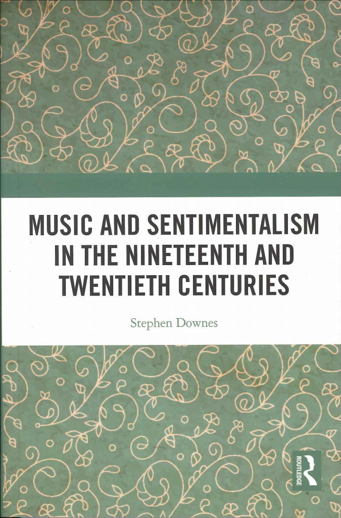 Downes, Music & Sentimentalism 19 20C(h (Routledge)