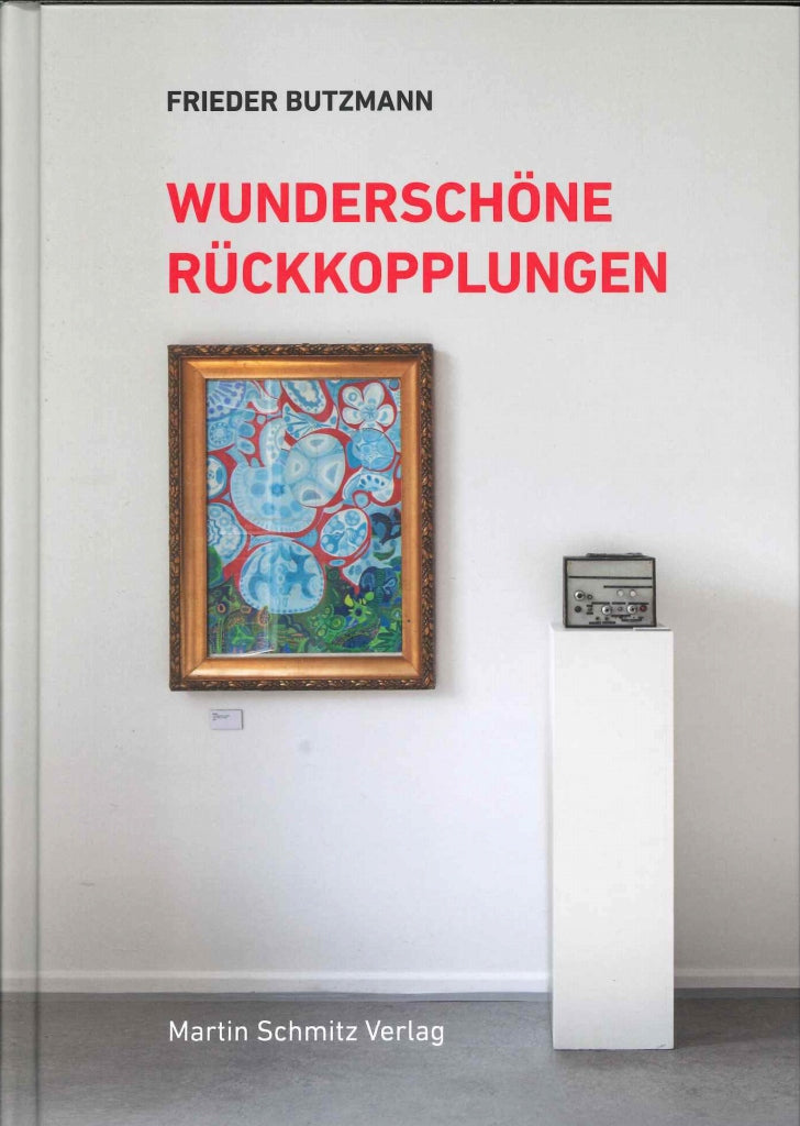 Butzmann, Wunderschone Ruckkopplungen (Martin Schmitz)