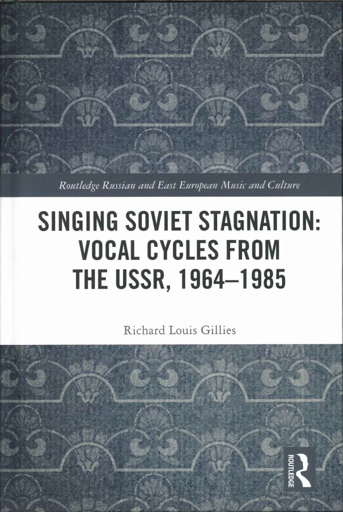 Gillies, Singing Soviet Stagnation: Voca (Routledge)