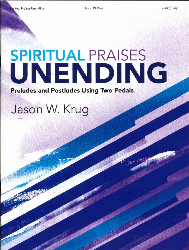 Spiritual Praises Unending: Preludes and (Lorenz)
