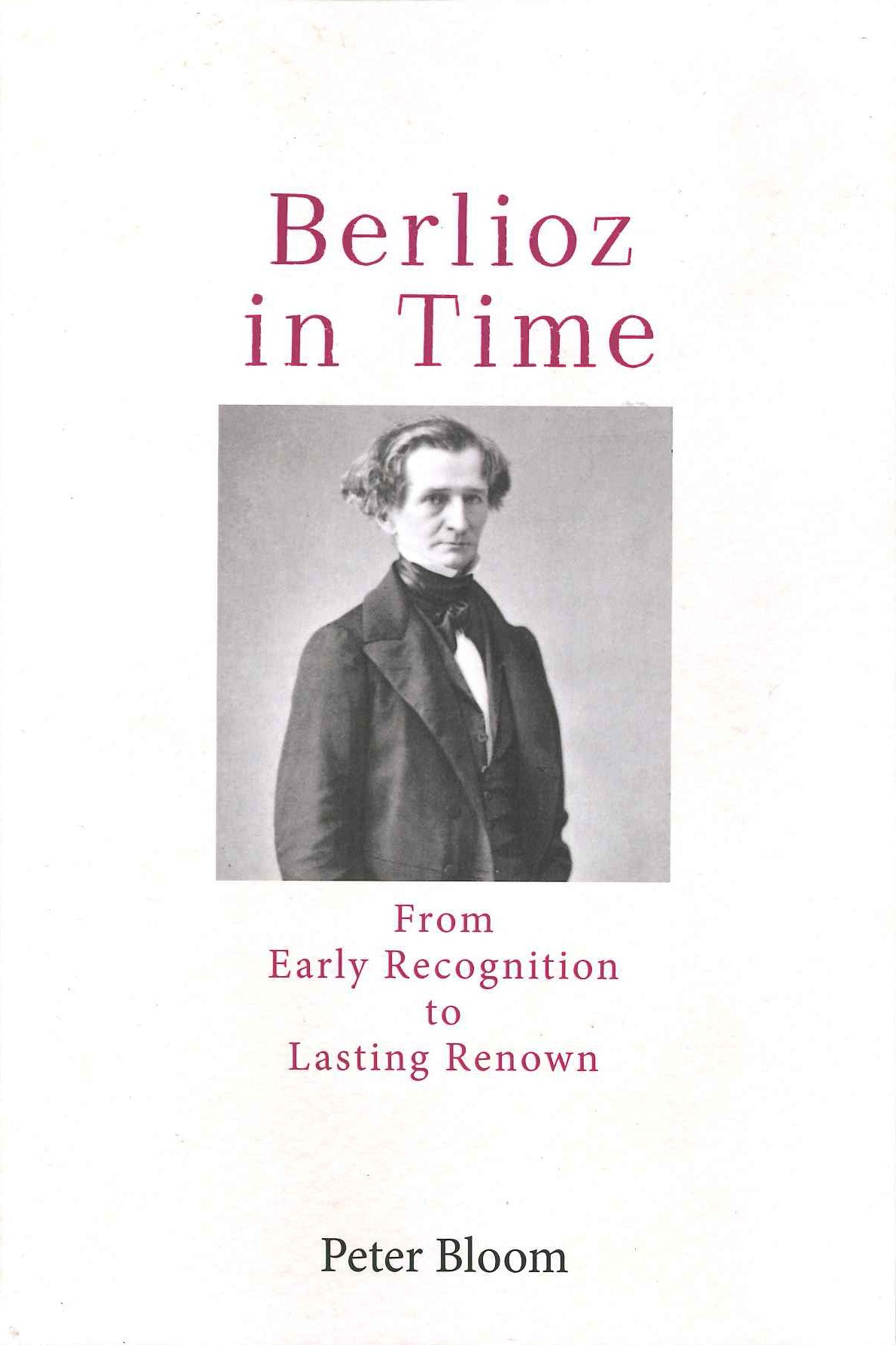 Bloom, Berlioz in Time: From Early Recog (Rochester Press, University of)