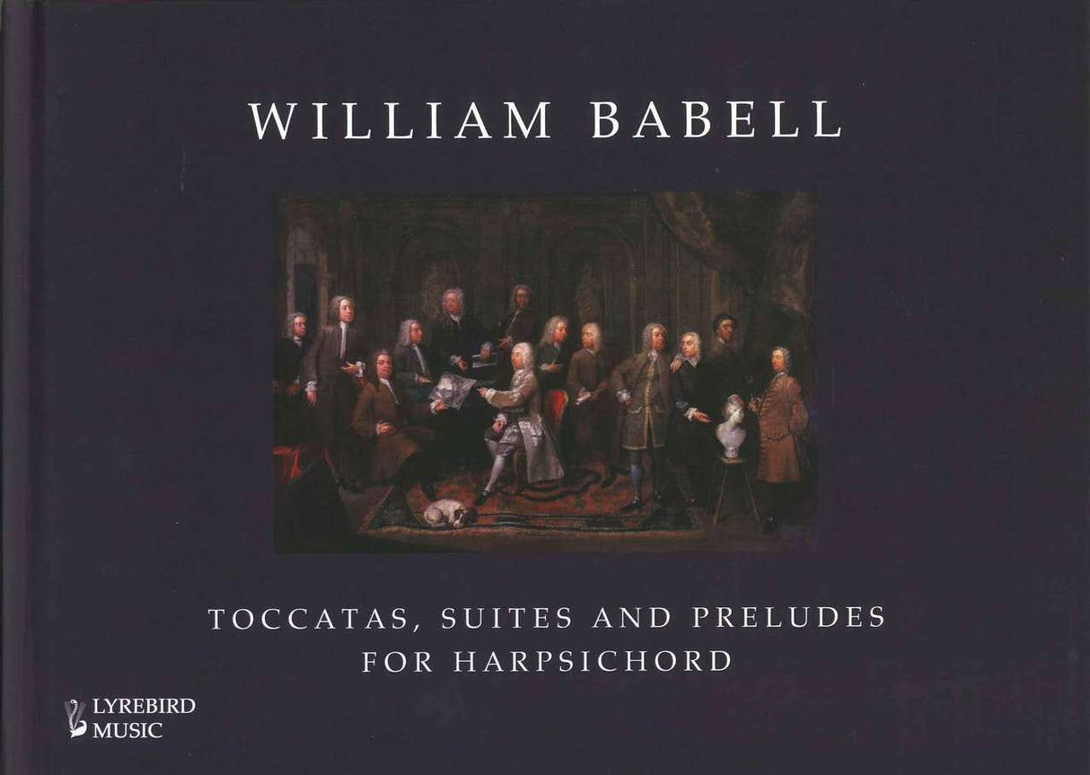 Babell, Toccatas, Suites and Preludes (Lyrebird Music)