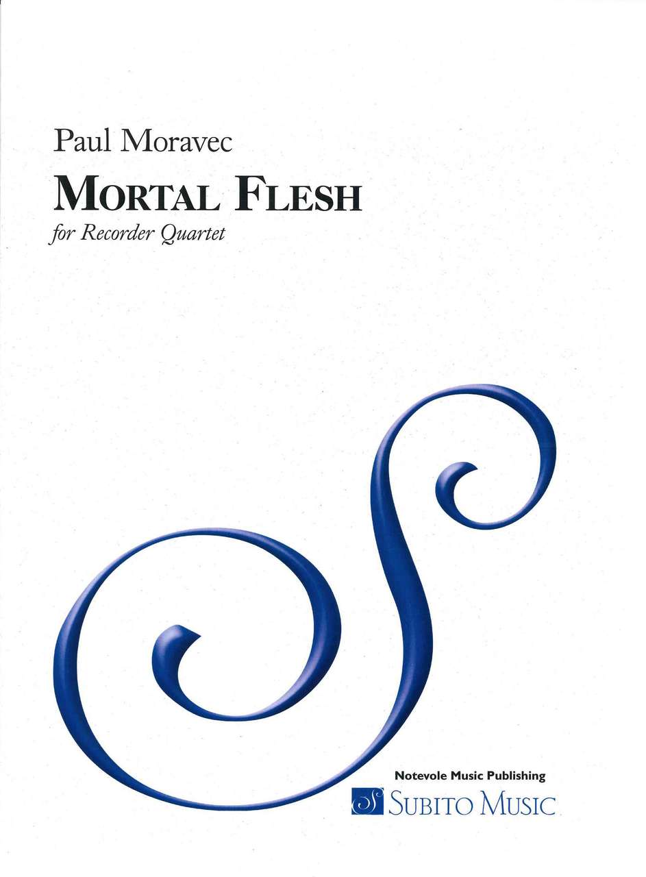 Moravec, Mortal Flesh (Recorder Quartet) (Subito Music)