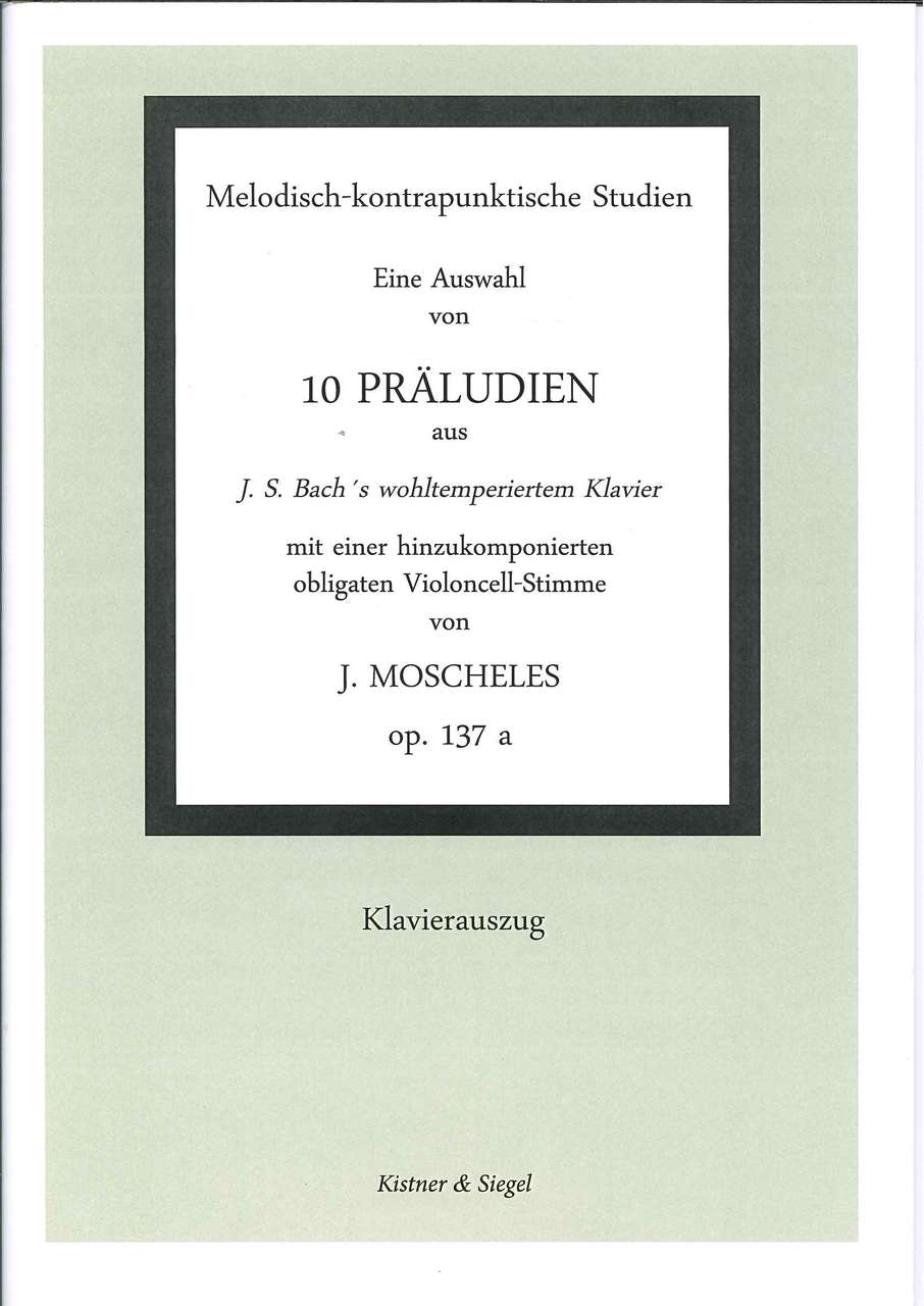Bach/Moscheles, 10 Praludien aus WTK (Kistner & Siegel)