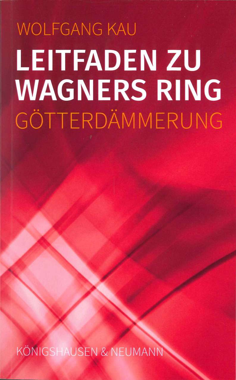 Kau, Leitfaden Ring: Gotterdammerung (Konigshausen & Neumann)