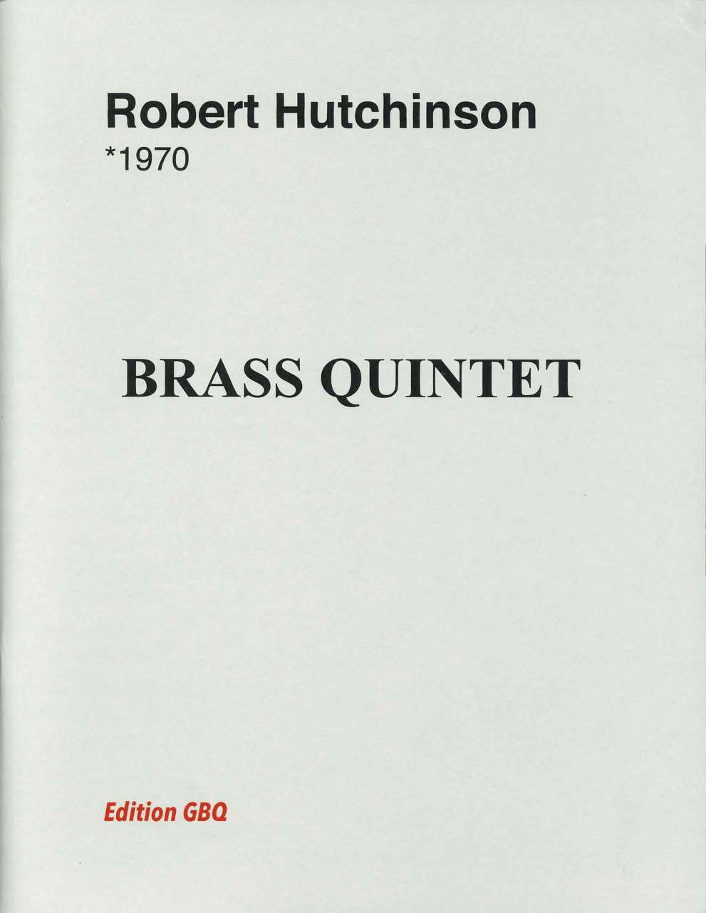 Hutchinson, Brass Quintet (Edition GBQ/Martin Schmid)