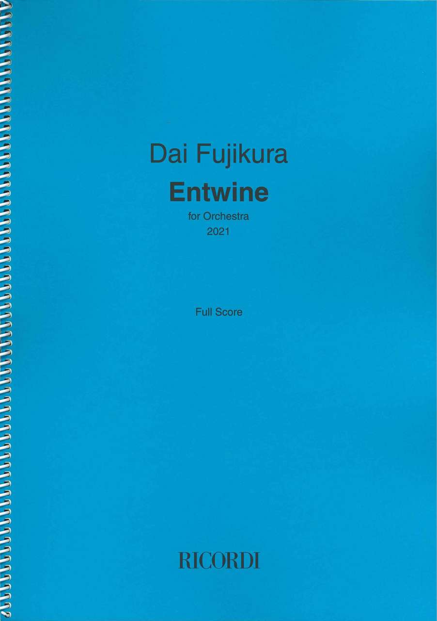 Fujikura, Entwine, for Orchestra, 2021 (Ricordi)