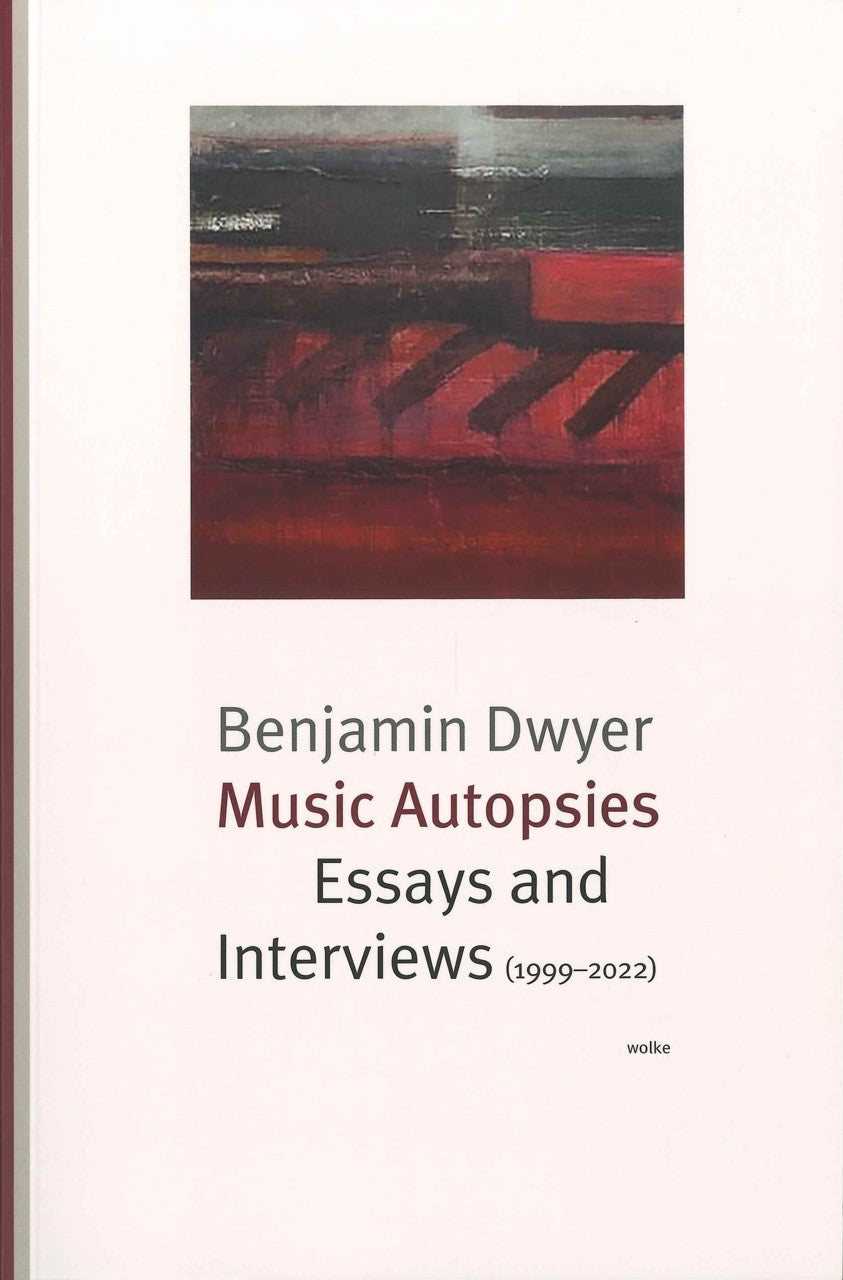 Dwyer, Music Autopsies: Essays and Inter (Wolke Verlag)