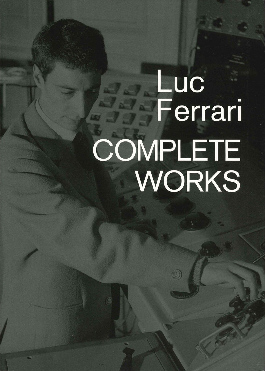 Ferrari,B.(ed.), Luc Ferrari Complete Wo (Ecstatic Peace Library)